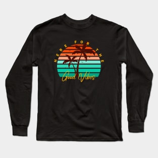 Here For The Good Vibes Long Sleeve T-Shirt